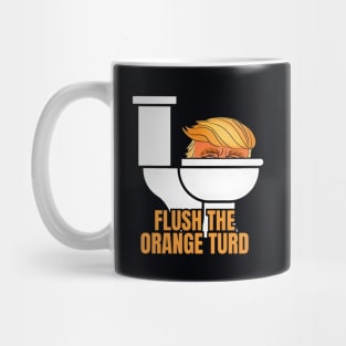 Trump Flush The Orange Turd Mug